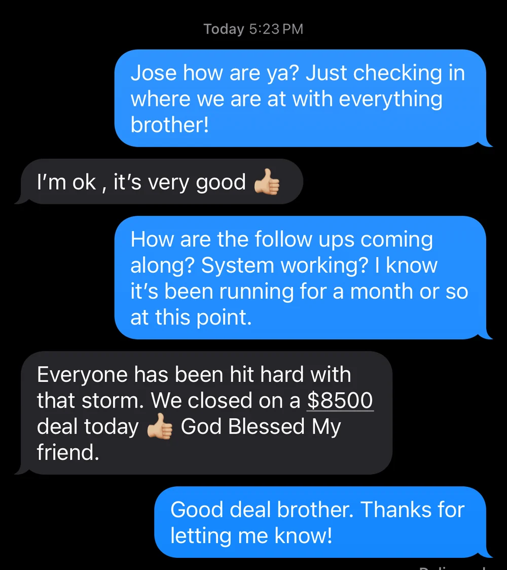 Text from a client: a month in, closed an 8,500 dollar deal through the storm and counts it a blessing.